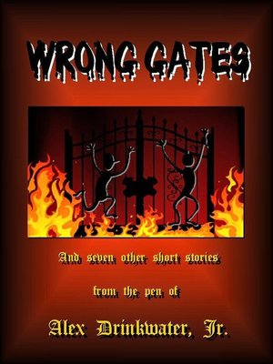 cover image of Wrong Gates and Seven Other Short Stories From the Pen of Alex Drinkwater, Jr.